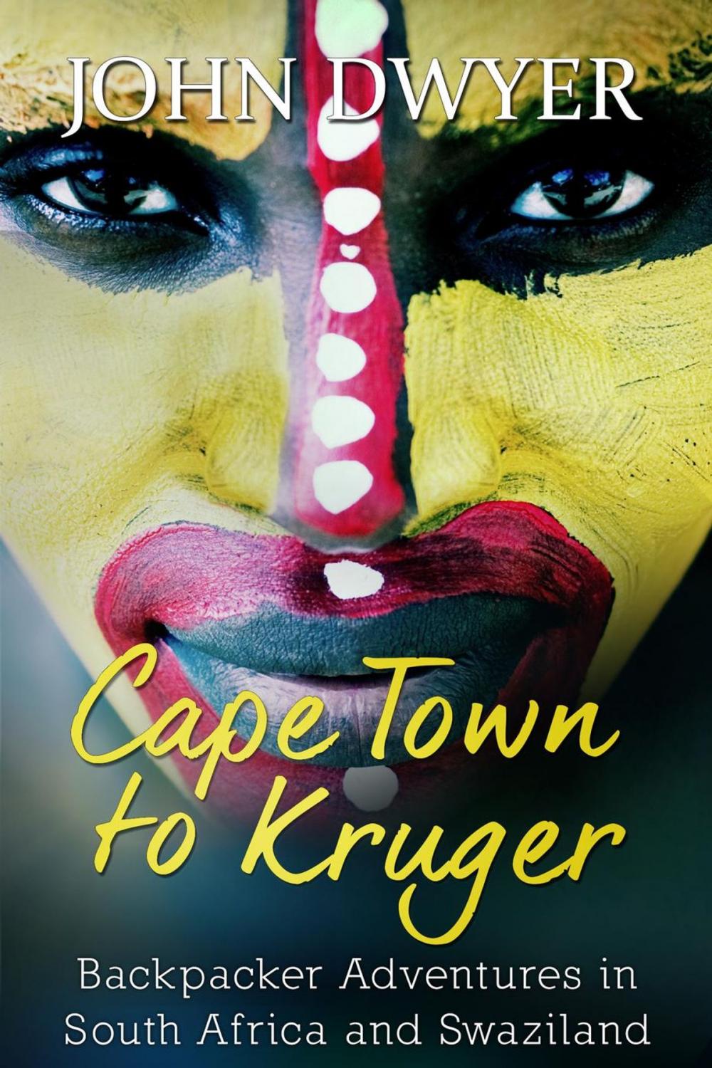 Big bigCover of Cape Town to Kruger: Backpacker Adventures in South Africa and Swaziland