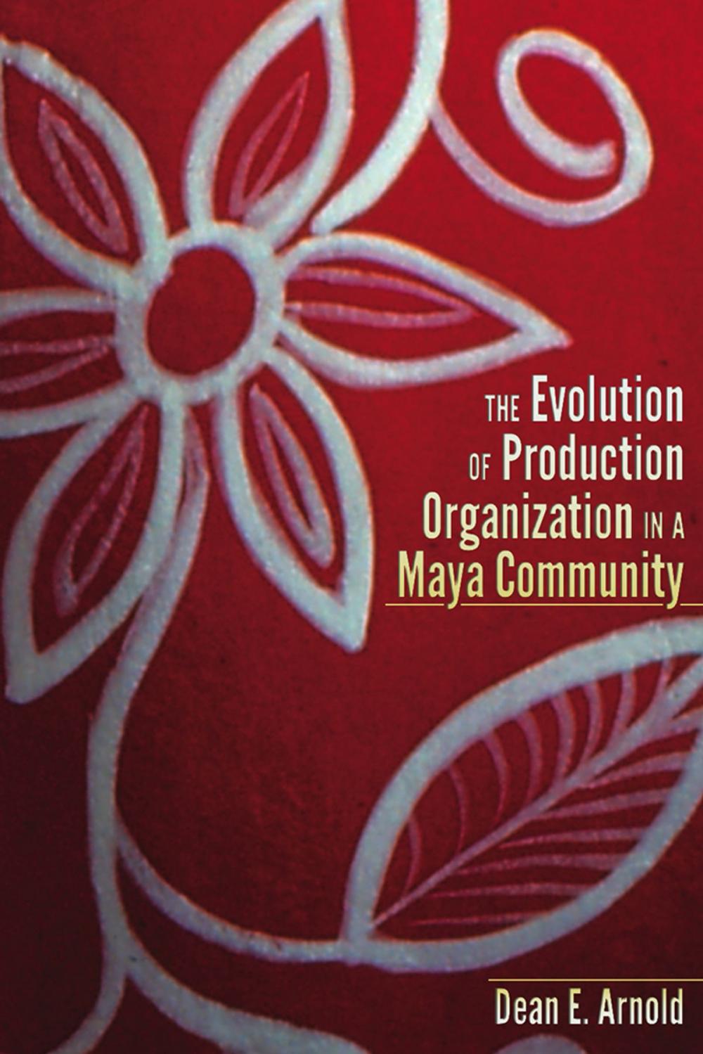 Big bigCover of The Evolution of Ceramic Production Organization in a Maya Community