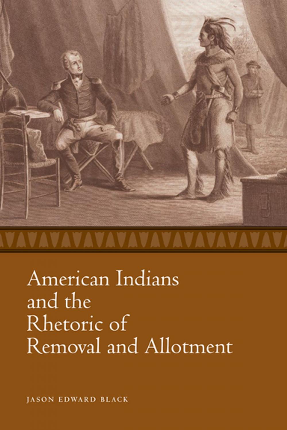 Big bigCover of American Indians and the Rhetoric of Removal and Allotment