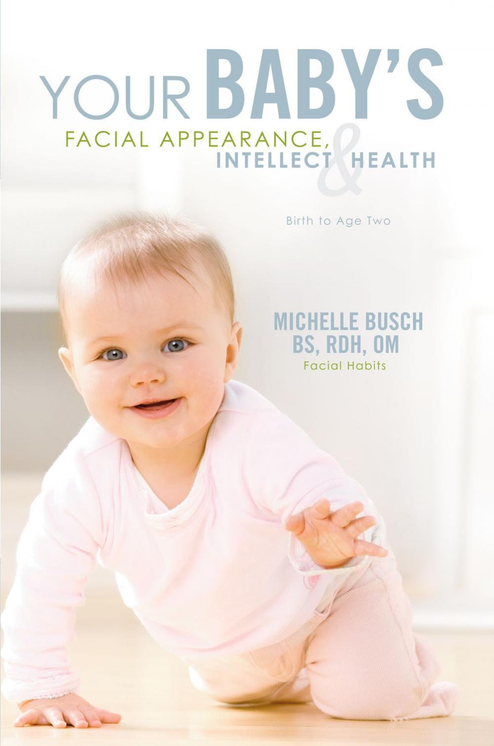 Big bigCover of Your Baby’s Facial Appearance, Intellect & Health