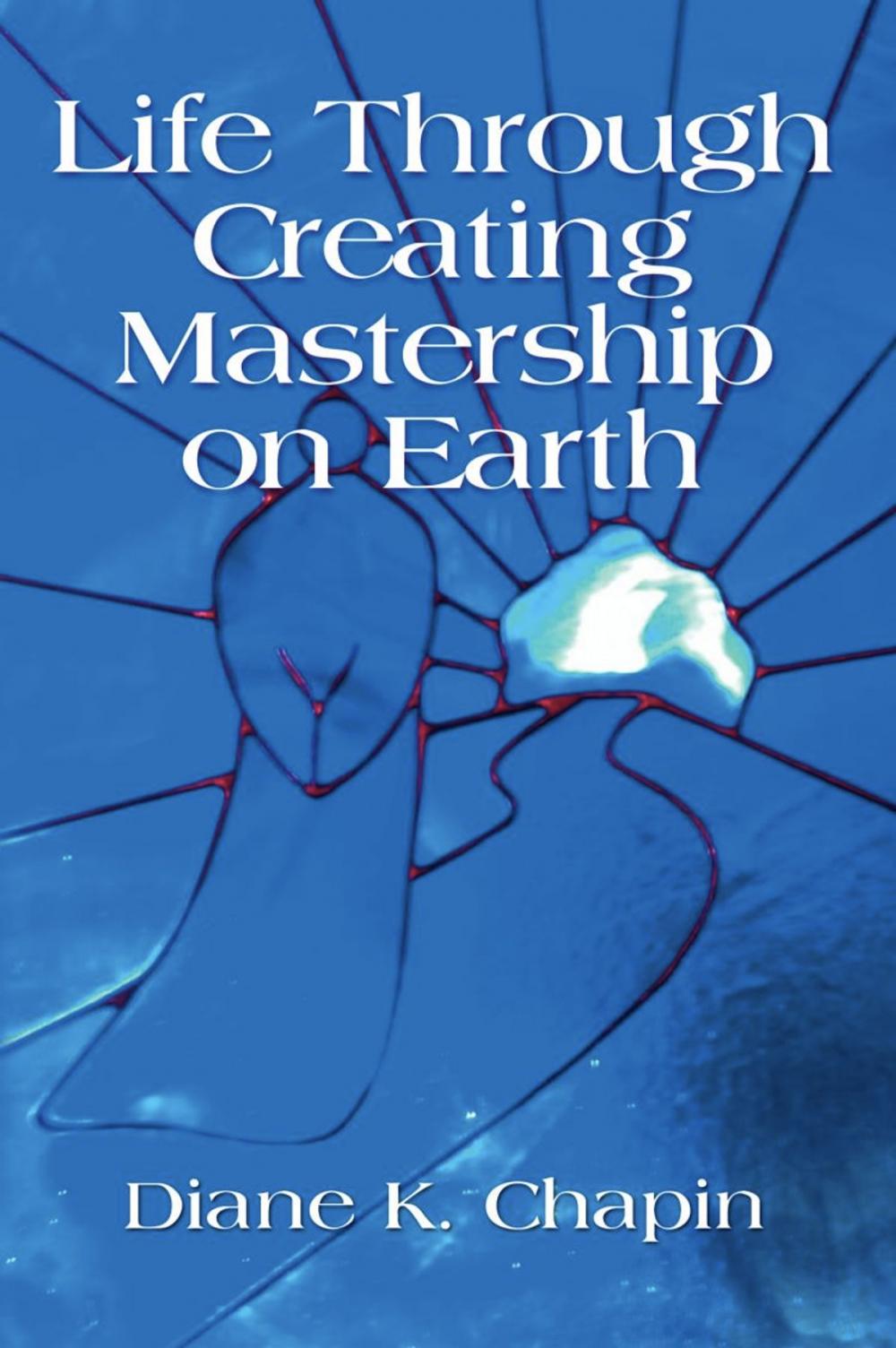 Big bigCover of Life Through Creating Mastership On Earth