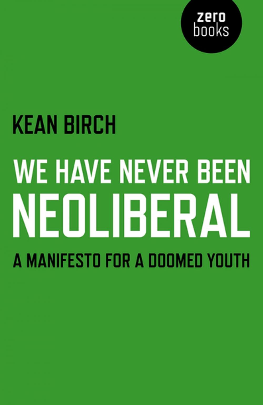 Big bigCover of We Have Never Been Neoliberal