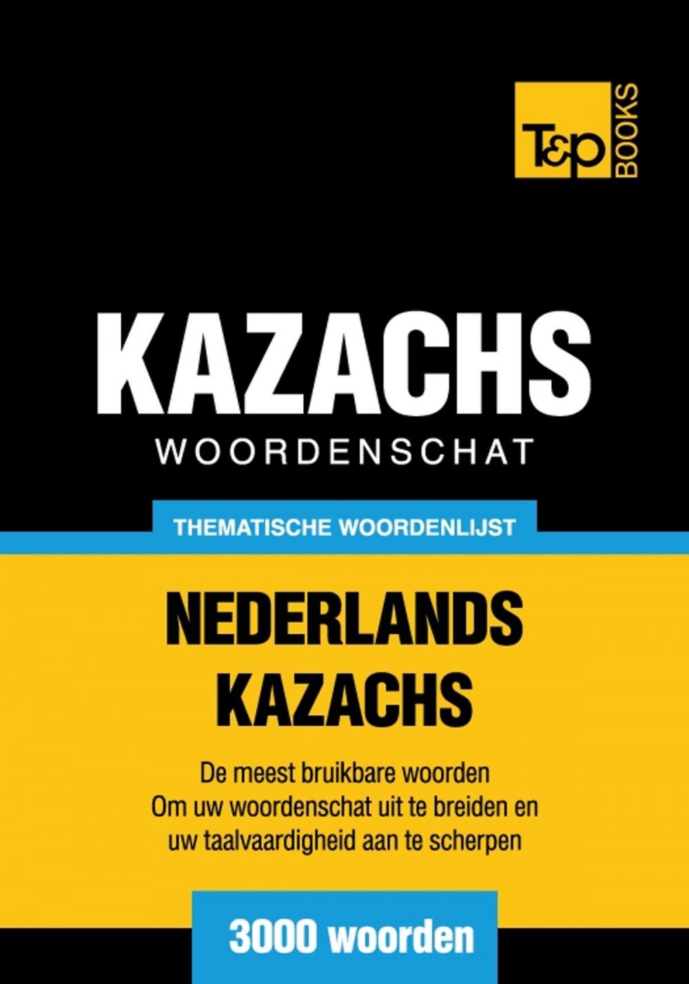 Big bigCover of Thematische woordenschat Nederlands-Kazachs - 3000 woorden