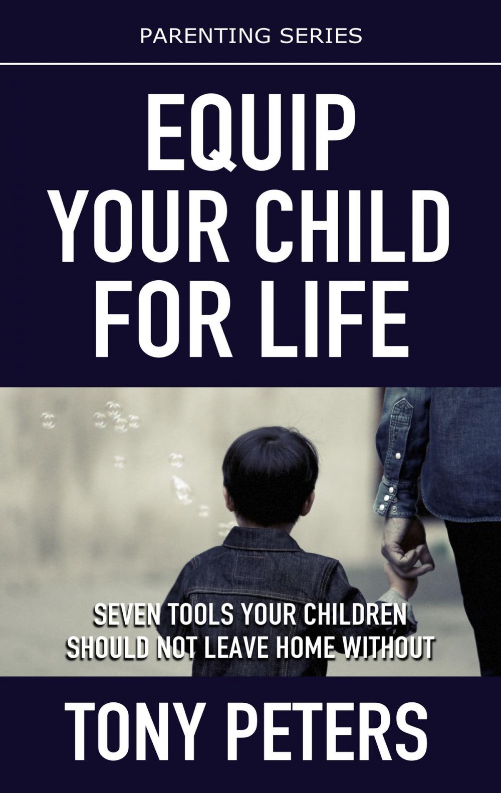 Big bigCover of Equip Your Child For Life: Seven Tools Your Children Should Not Leave Home Without