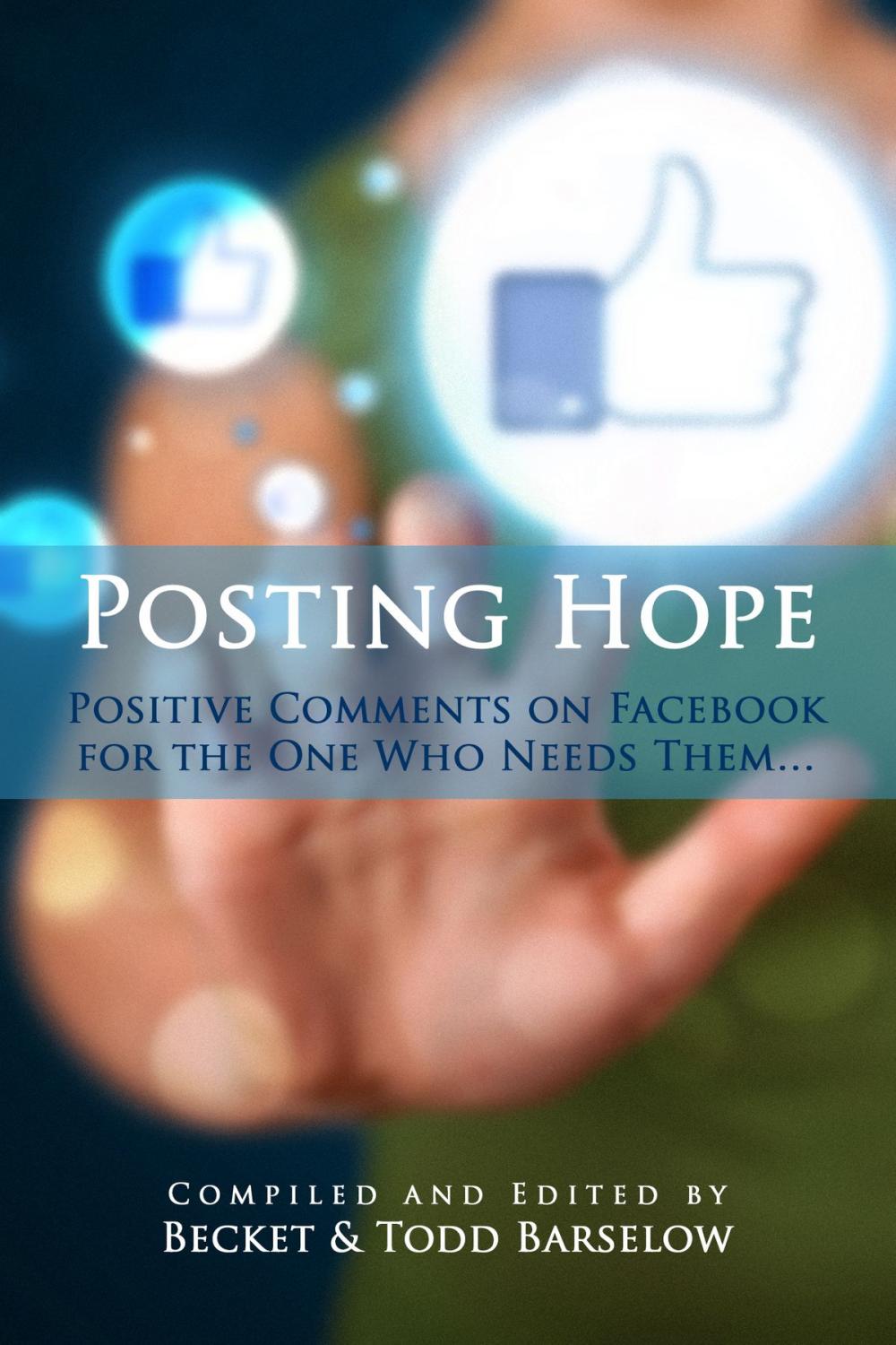 Big bigCover of Posting Hope: Positive Comments on Facebook for the One Who Needs Them