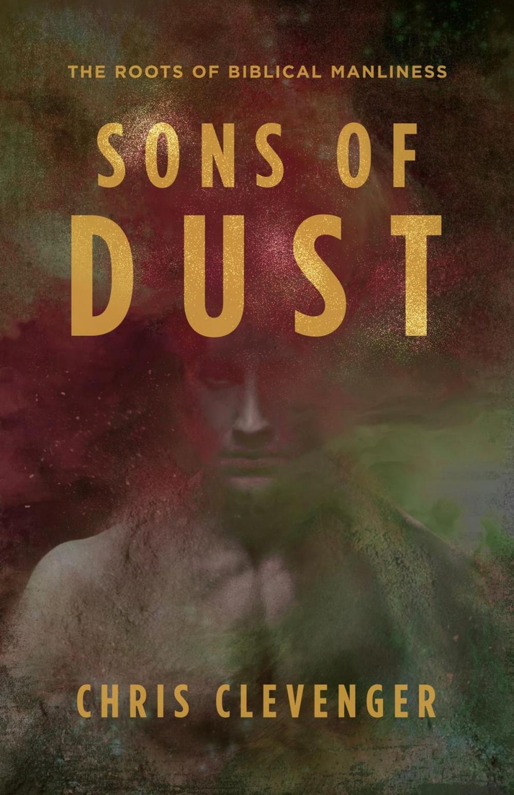 Big bigCover of Sons of Dust: The Roots of Biblical Manliness