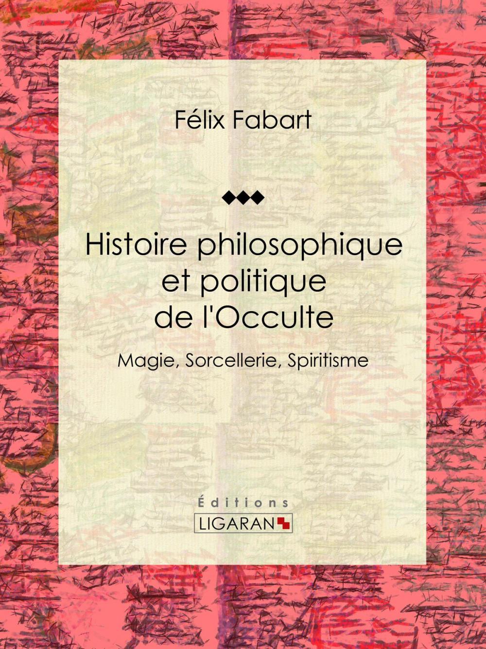 Big bigCover of Histoire philosophique et politique de l'Occulte