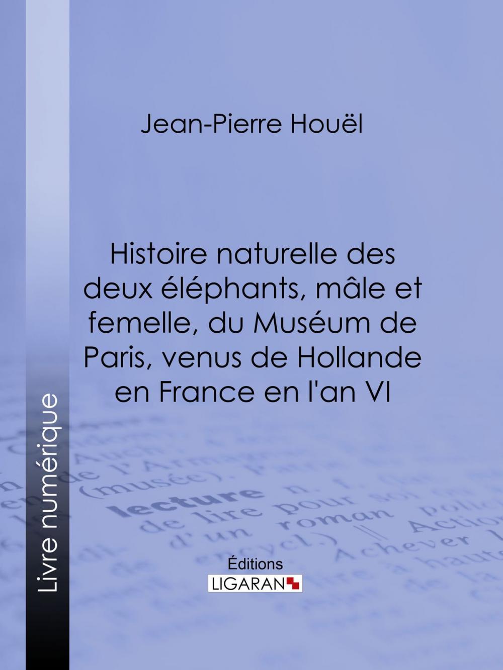 Big bigCover of Histoire naturelle des deux éléphans, mâle et femelle, du Muséum de Paris, venus de Hollande en France en l'an VI