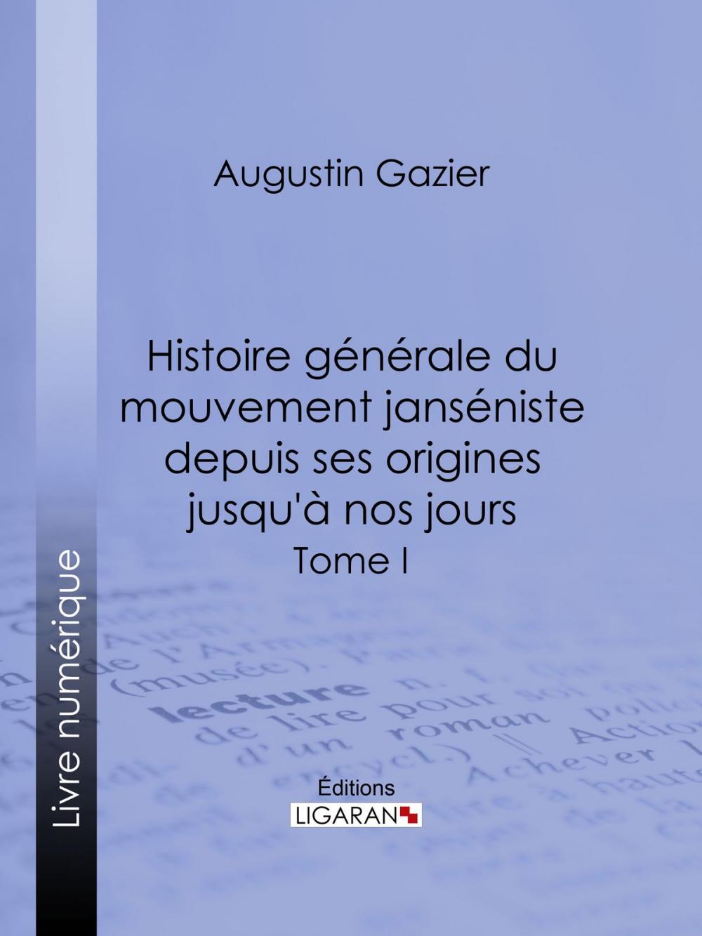 Big bigCover of Histoire générale du mouvement janséniste depuis ses origines jusqu'à nos jours