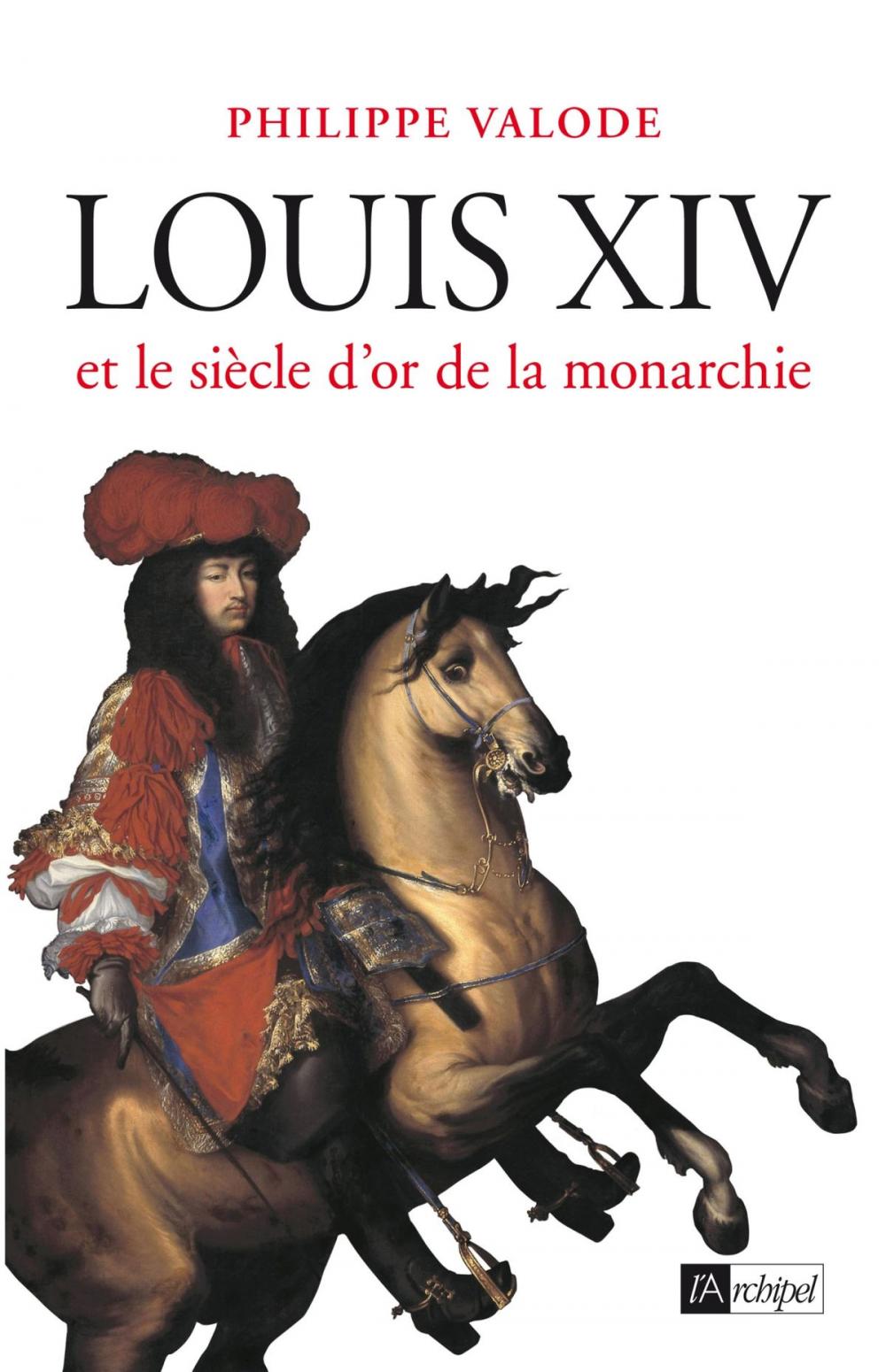 Big bigCover of Louis XIV et le siècle d'or de la monarchie