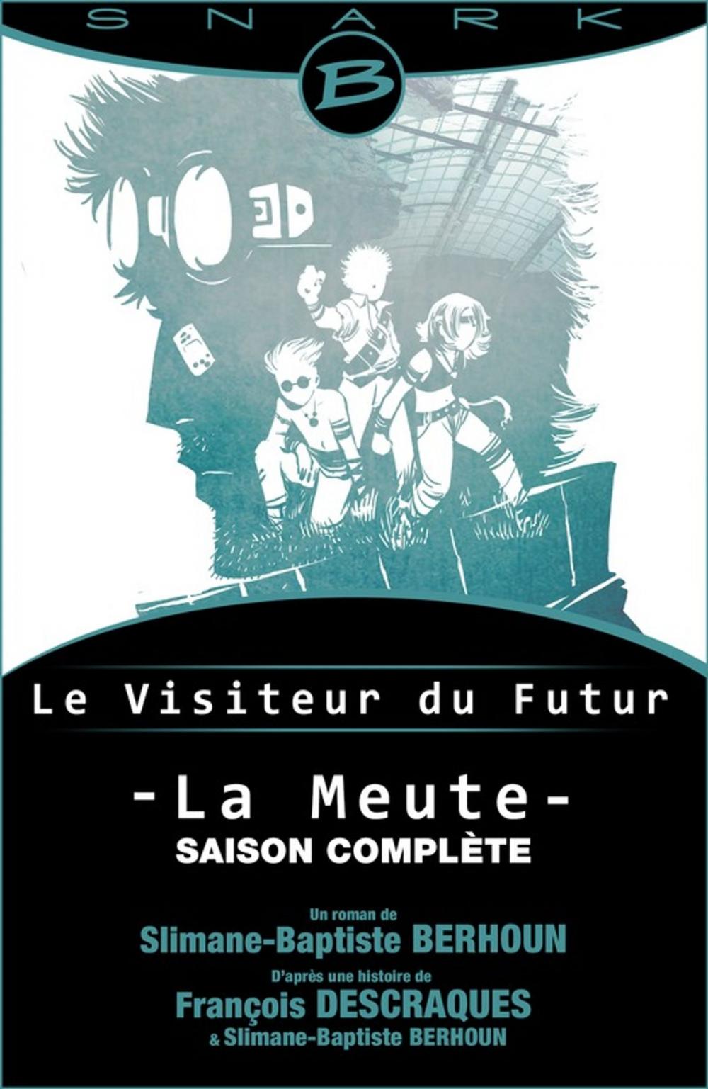 Big bigCover of La Meute - Le Visiteur du Futur - L'intégrale de la saison