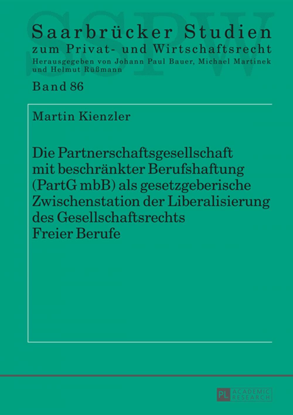 Big bigCover of Die Partnerschaftsgesellschaft mit beschraenkter Berufshaftung (PartG mbB) als gesetzgeberische Zwischenstation der Liberalisierung des Gesellschaftsrechts Freier Berufe