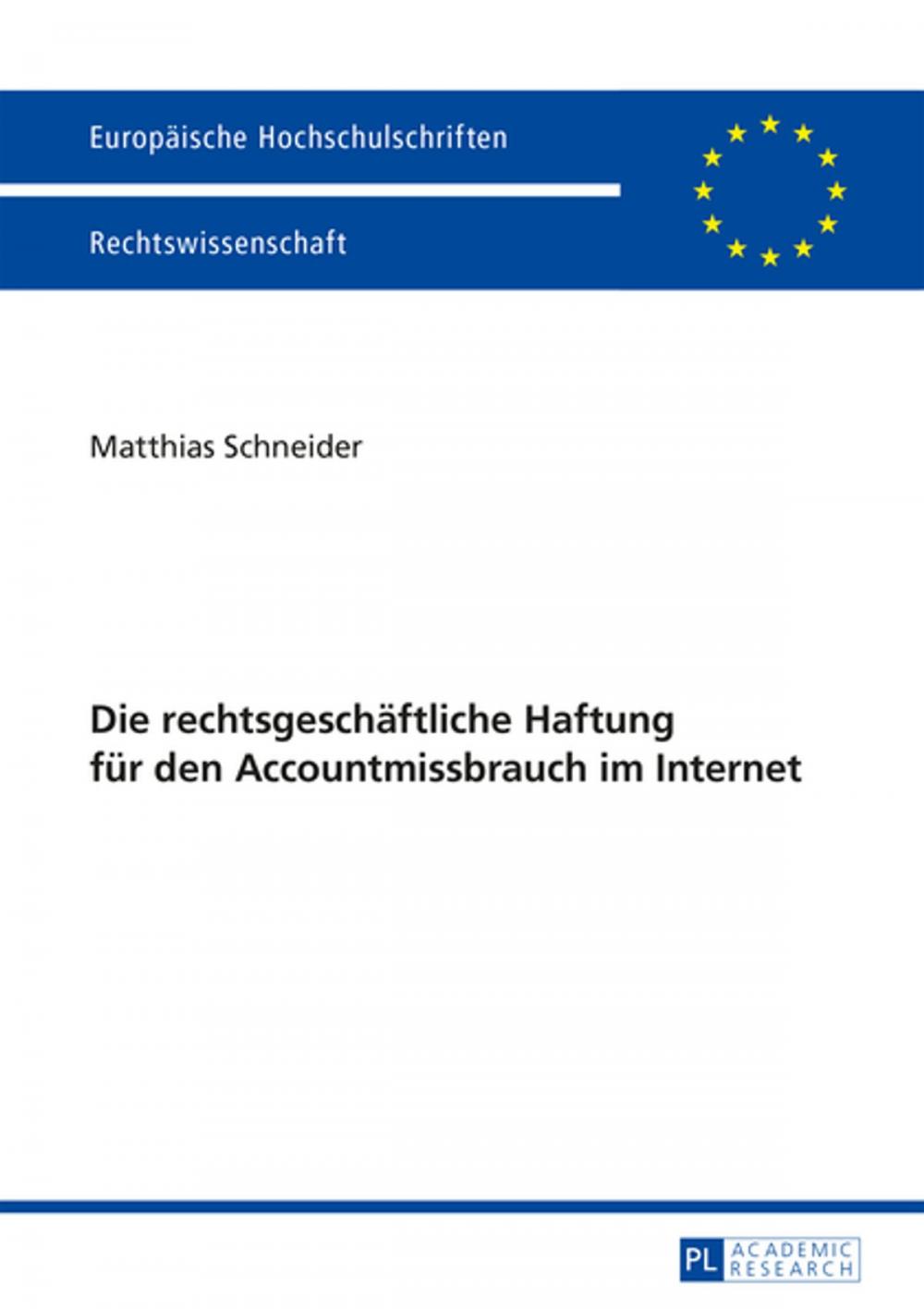 Big bigCover of Die rechtsgeschaeftliche Haftung fuer den Accountmissbrauch im Internet