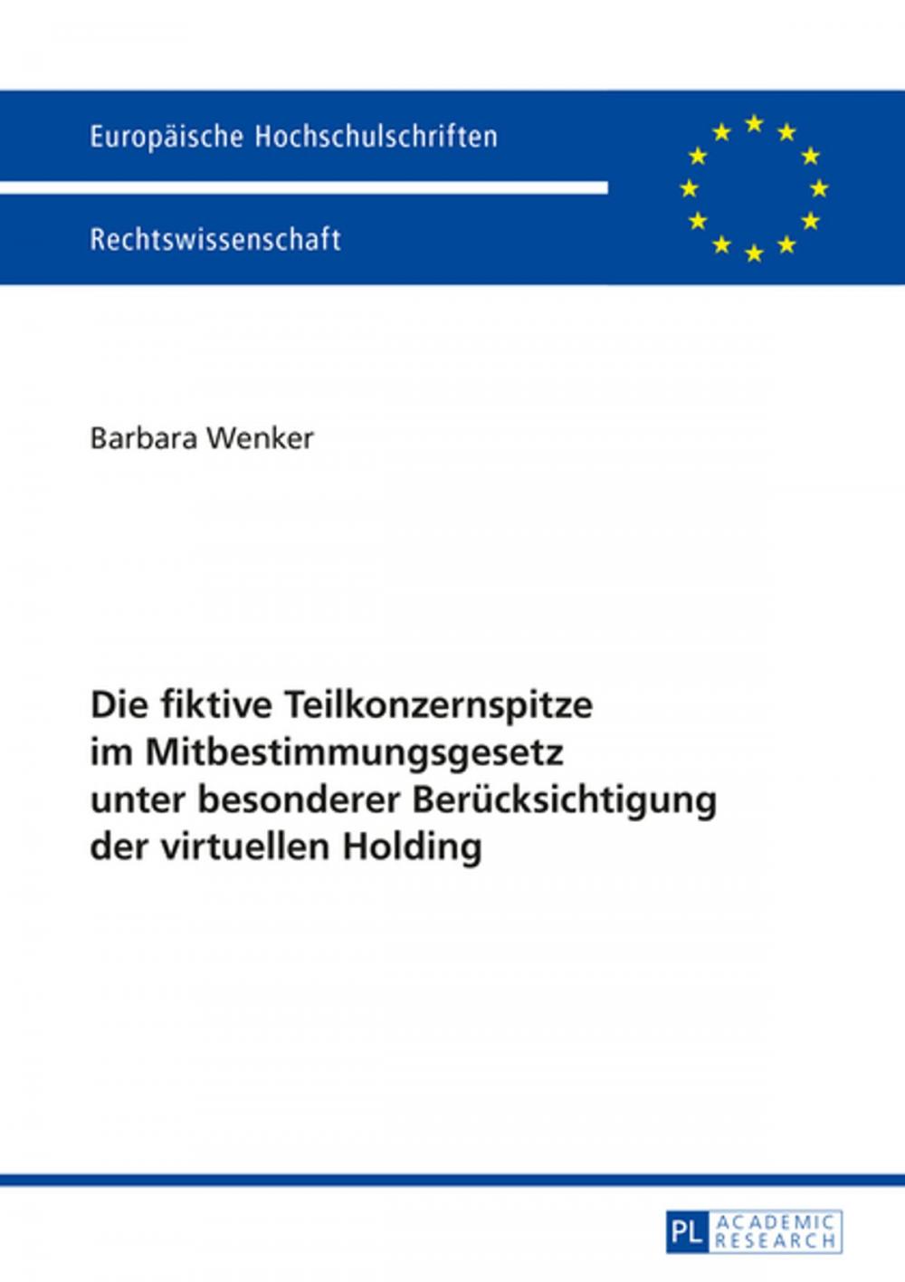 Big bigCover of Die fiktive Teilkonzernspitze im Mitbestimmungsgesetz unter besonderer Beruecksichtigung der virtuellen Holding