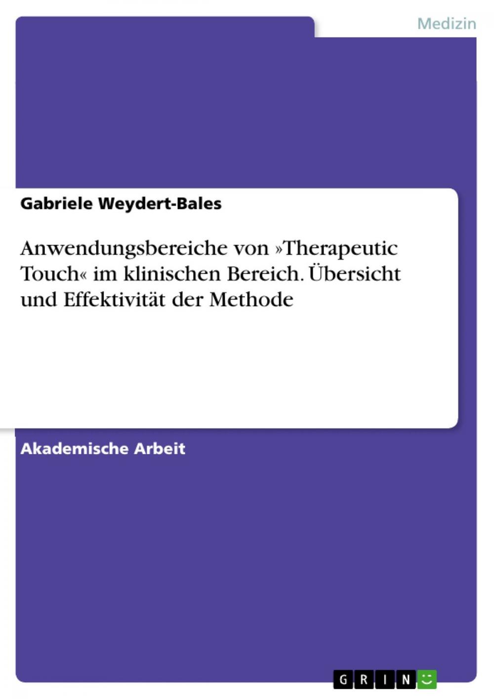 Big bigCover of Anwendungsbereiche von »Therapeutic Touch« im klinischen Bereich. Übersicht und Effektivität der Methode