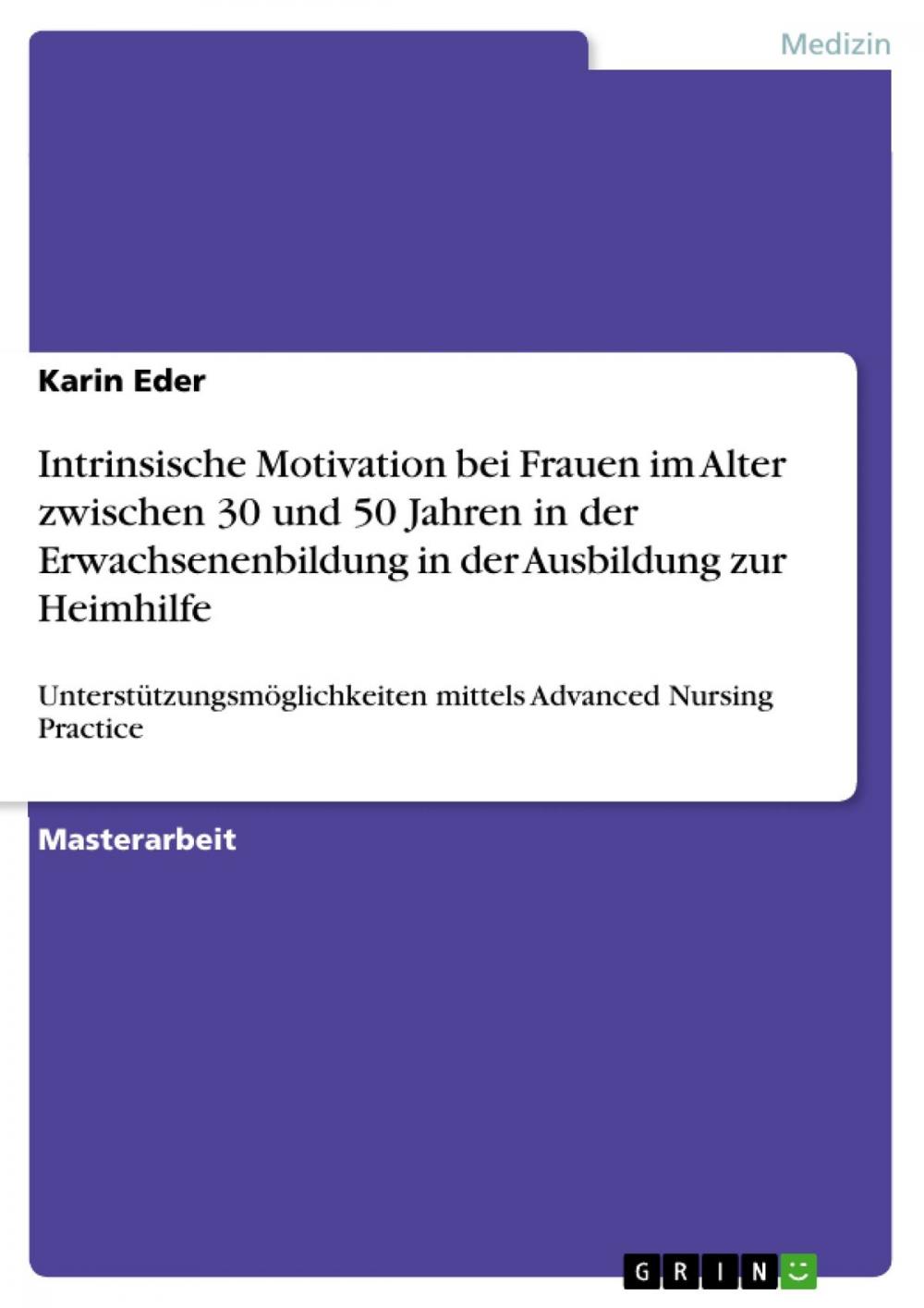 Big bigCover of Intrinsische Motivation bei Frauen im Alter zwischen 30 und 50 Jahren in der Erwachsenenbildung in der Ausbildung zur Heimhilfe