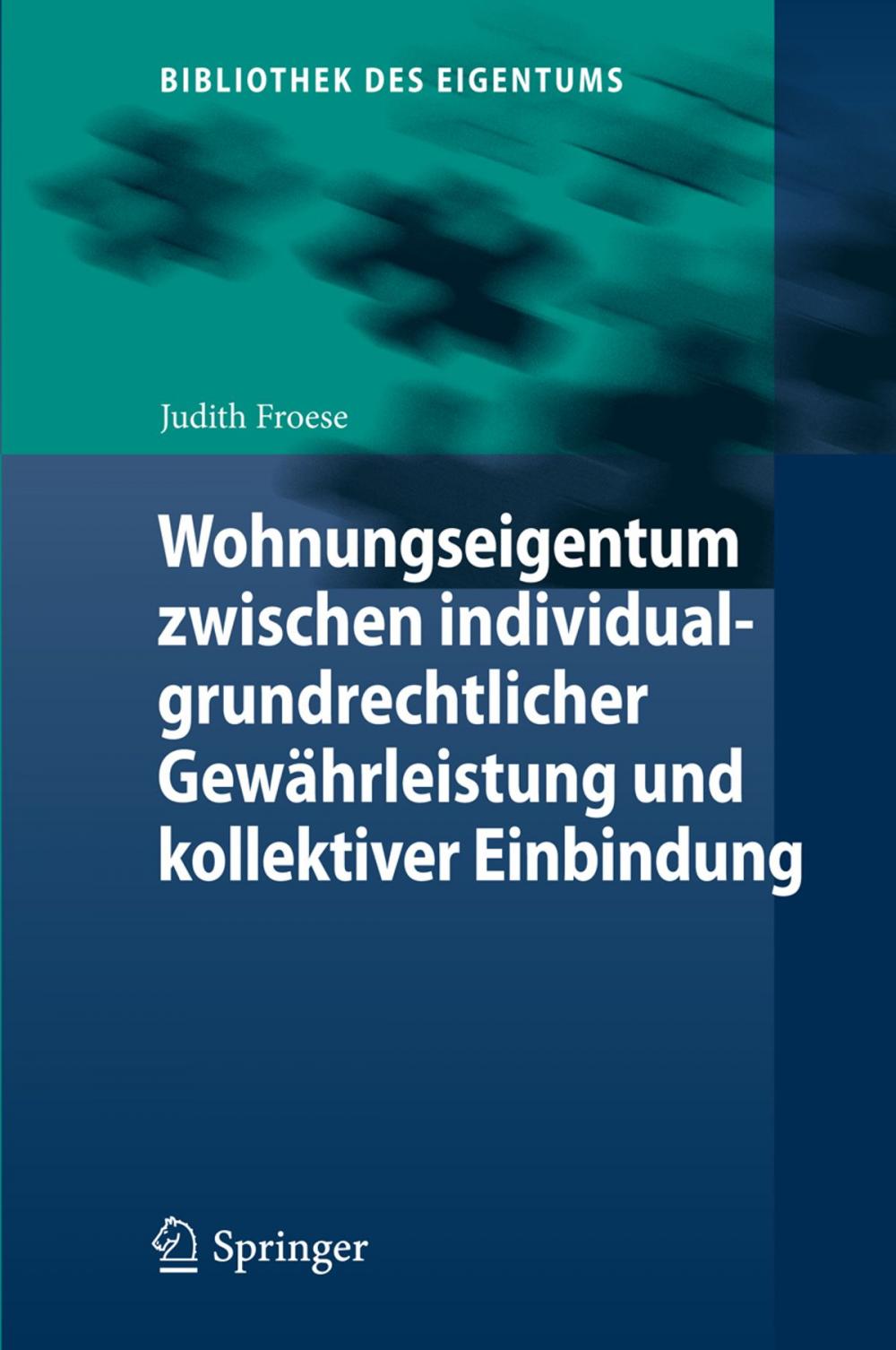 Big bigCover of Wohnungseigentum zwischen individualgrundrechtlicher Gewährleistung und kollektiver Einbindung