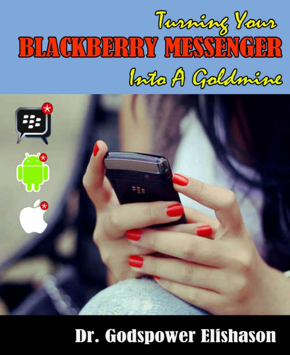 Big bigCover of Turning Your BlackBerry® Messenger Into a Goldmine