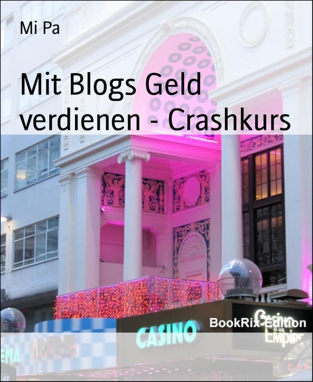 Big bigCover of Mit Blogs Geld verdienen - Crashkurs