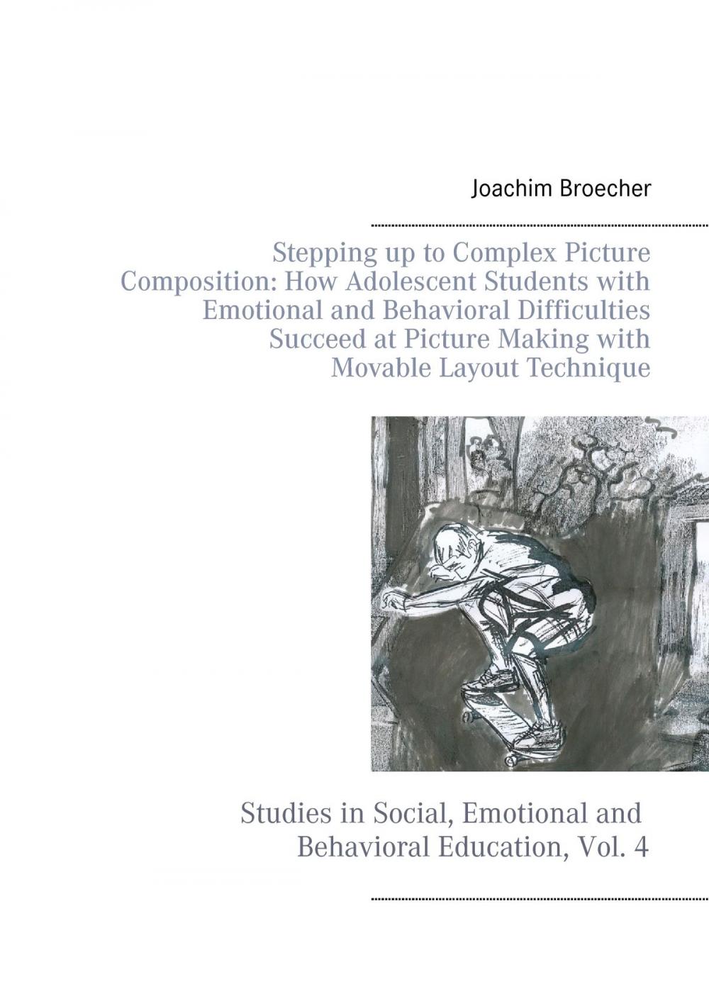 Big bigCover of Stepping up to Complex Picture Composition: How Adolescent Students with Emotional and Behavioral Difficulties Succeed at Picture Making with Movable Layout Technique