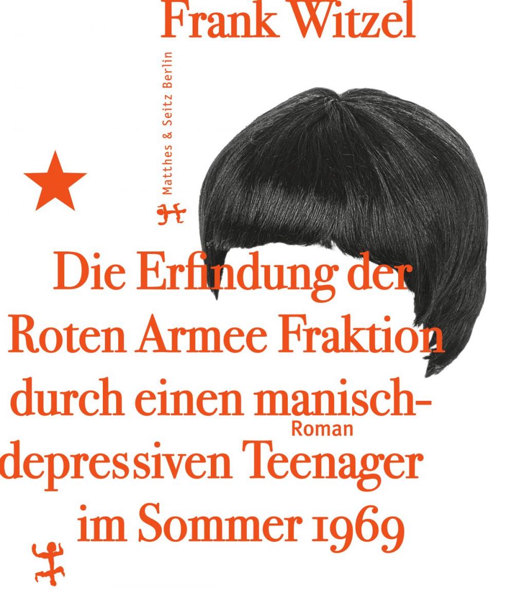 Big bigCover of Die Erfindung der Roten Armee Fraktion durch einen manisch-depressiven Teenager im Sommer 1969