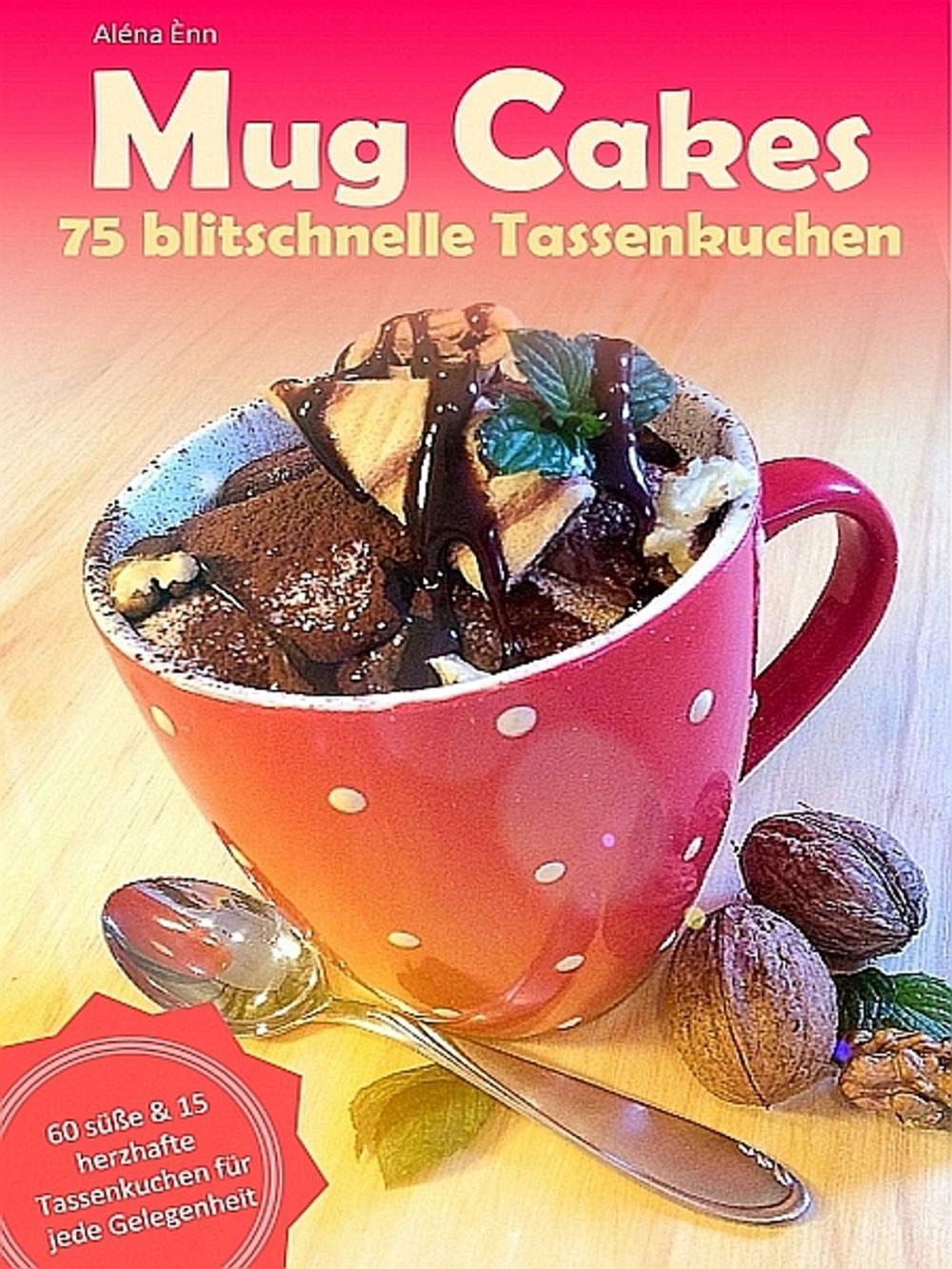 Big bigCover of Mug Cakes - 75 blitzschnelle Tassenkuchen