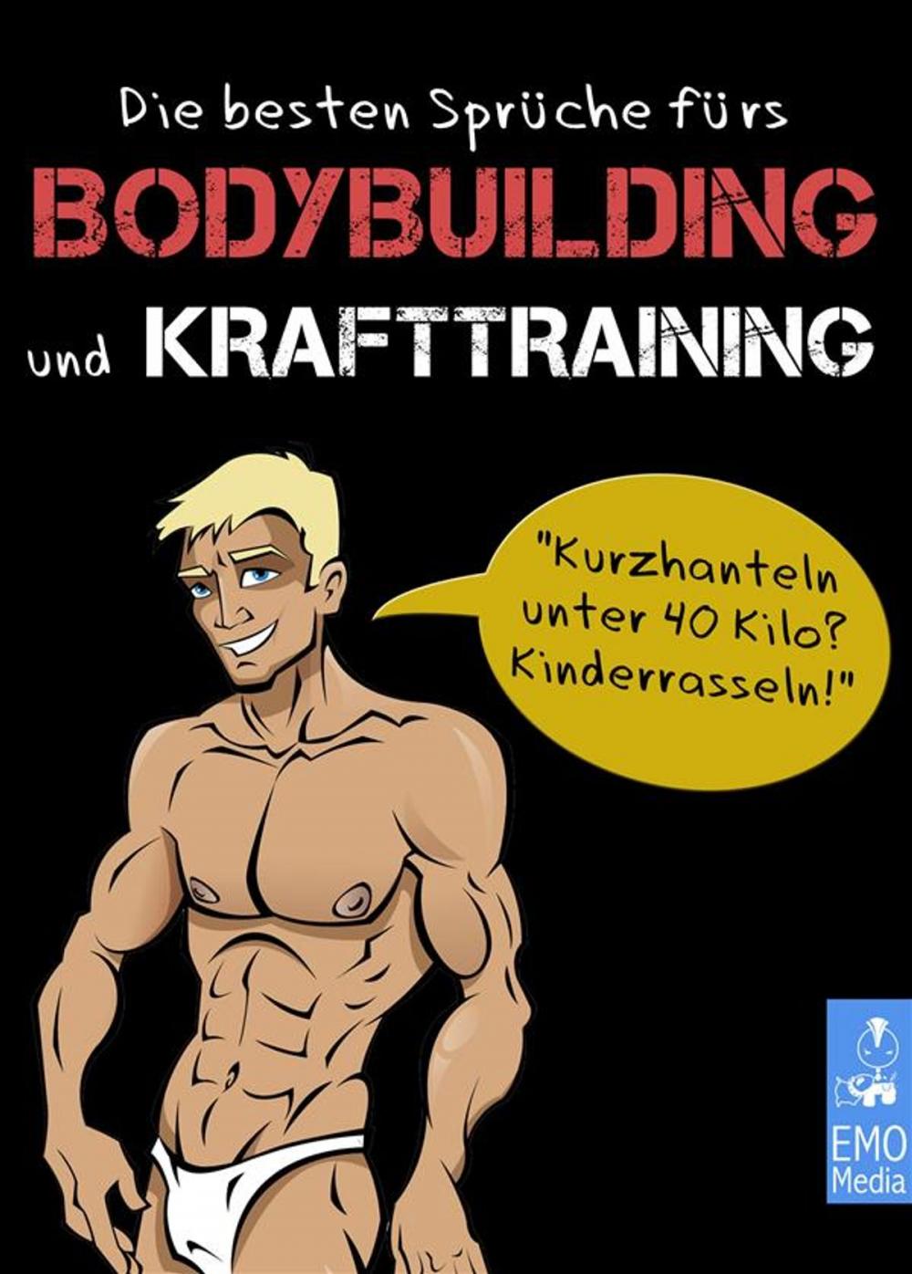 Big bigCover of Die besten Sprüche fürs Bodybuilding und Krafttraining - Slogans, Witze und Motivation aus dem Fitness-Studio und aus dem Kraftsport (Illustrierte Ausgabe)