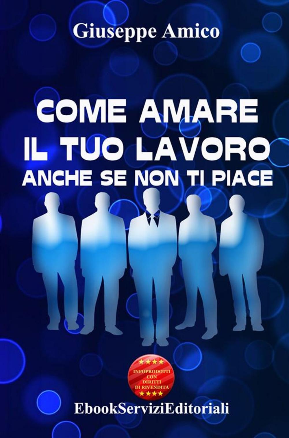 Big bigCover of Come amare il tuo lavoro - anche se non ti piace (Licenza MRR - Master Resell Rights - con diritti di rivendita)