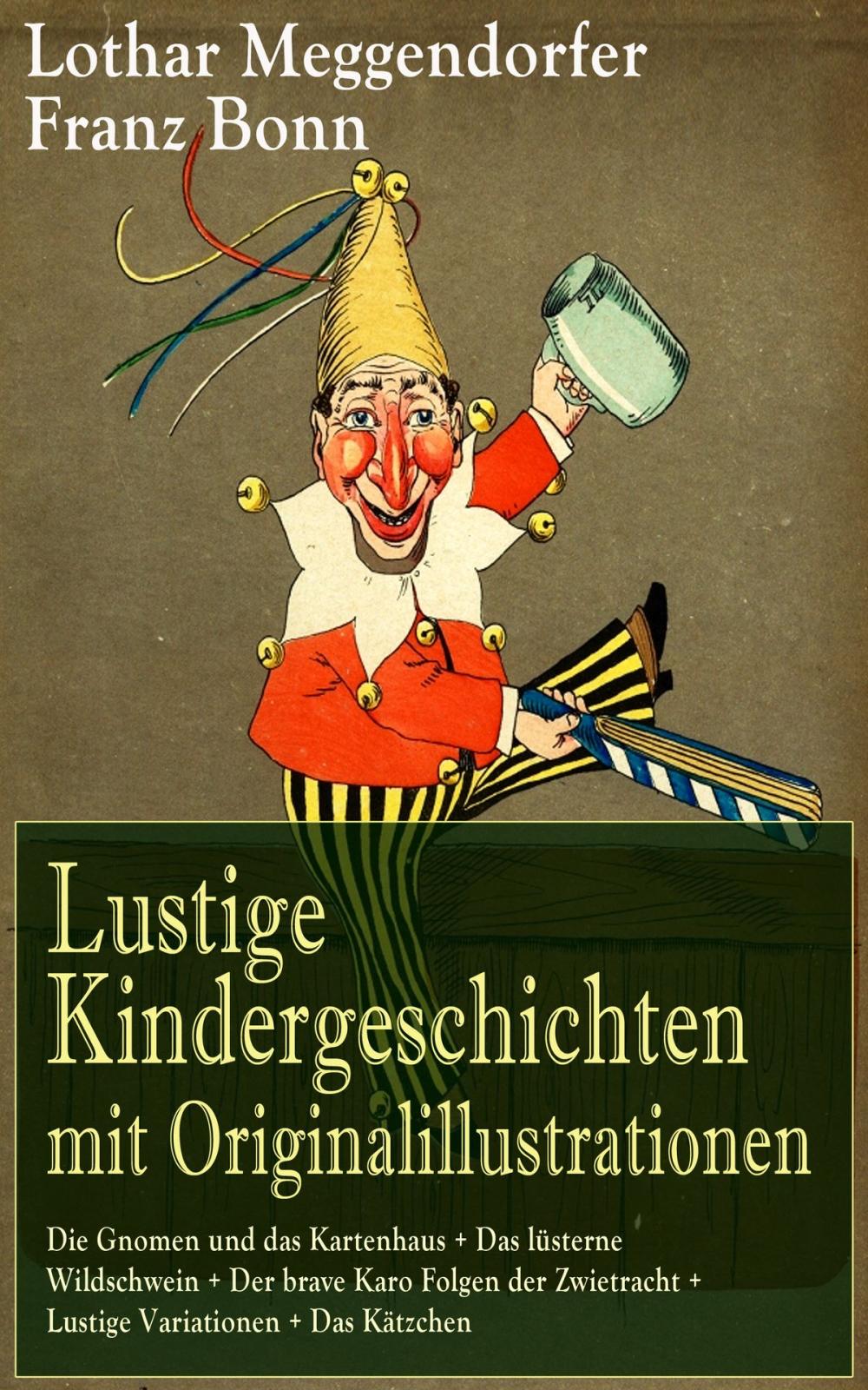 Big bigCover of Lustige Kindergeschichten mit Originalillustrationen: Die Gnomen und das Kartenhaus + Das lüsterne Wildschwein + Der brave Karo Folgen der Zwietracht + Lustige Variationen + Das Kätzchen