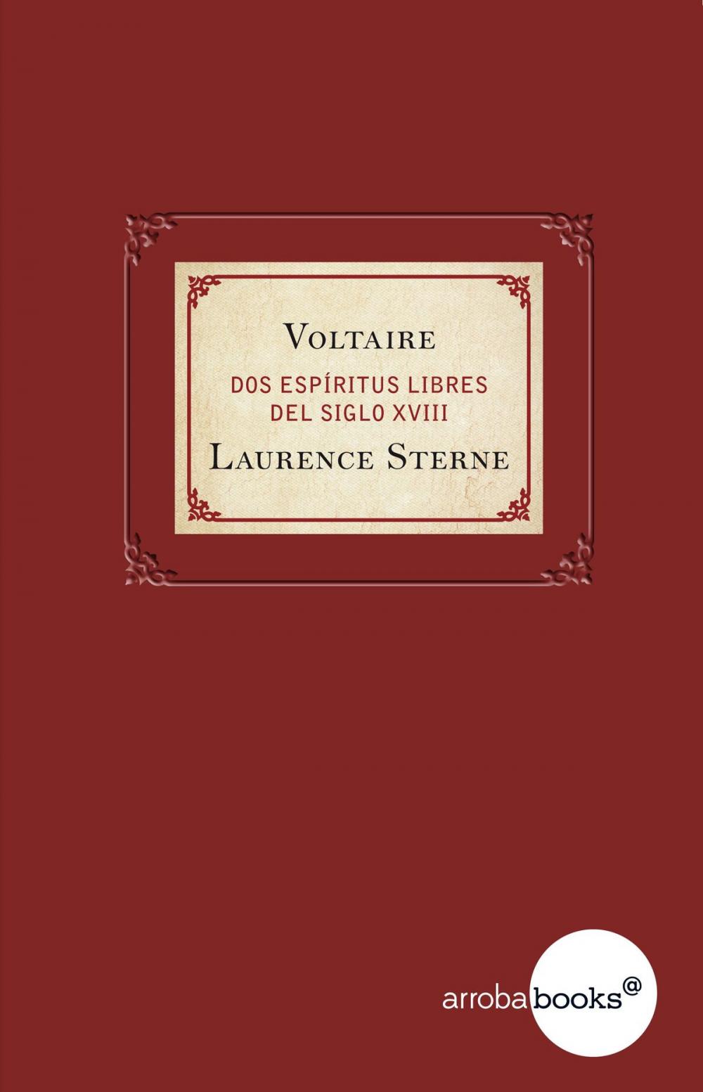 Big bigCover of Voltaire y Laurence Sterne. Dos espíritus libres del siglo XVIII