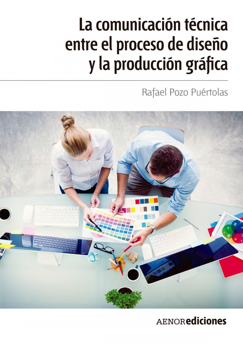 Big bigCover of La comunicación técnica entre el proceso de diseño y la producción gráfica