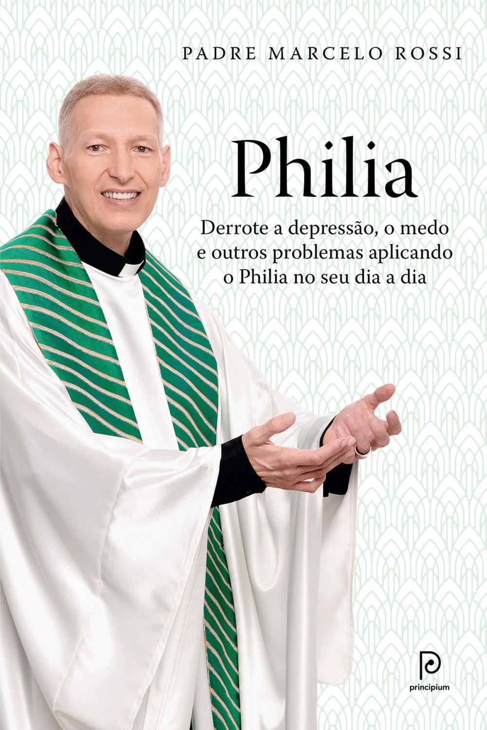 Big bigCover of Philia: Derrote a depressão, a ansiedade, o medo e outros problemas aplicando o Philia em todas as áreas de sua vida