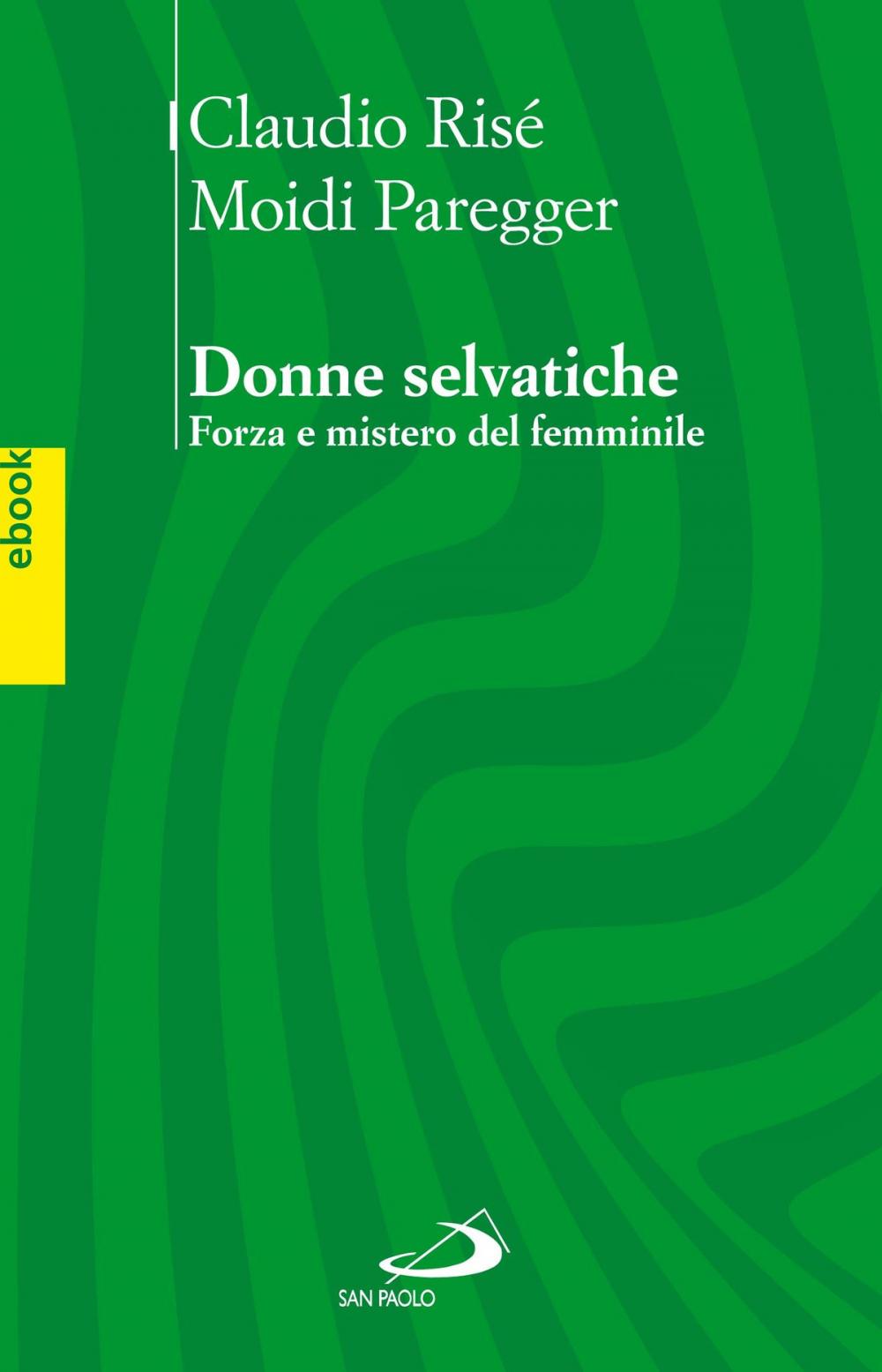 Big bigCover of Donne Selvatiche. Forza e mistero del femminile