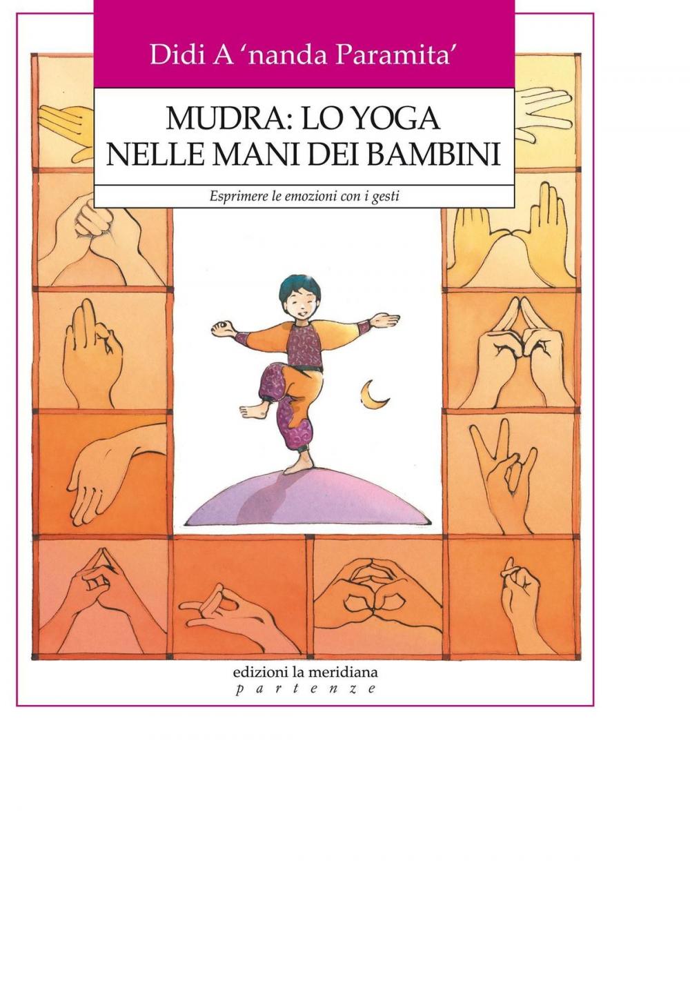 Big bigCover of Mudra: lo yoga nelle mani dei Bambini. Esprimere le emozioni con i gesti