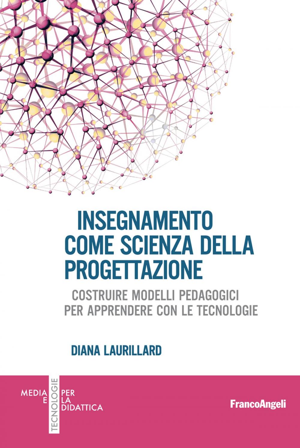 Big bigCover of Insegnamento come scienza della progettazione. Costruire modelli pedagogici per apprendere con le tecnologie