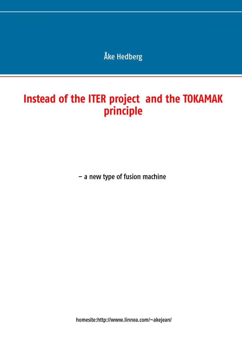 Big bigCover of Instead of the ITER project and the TOKAMAK principle