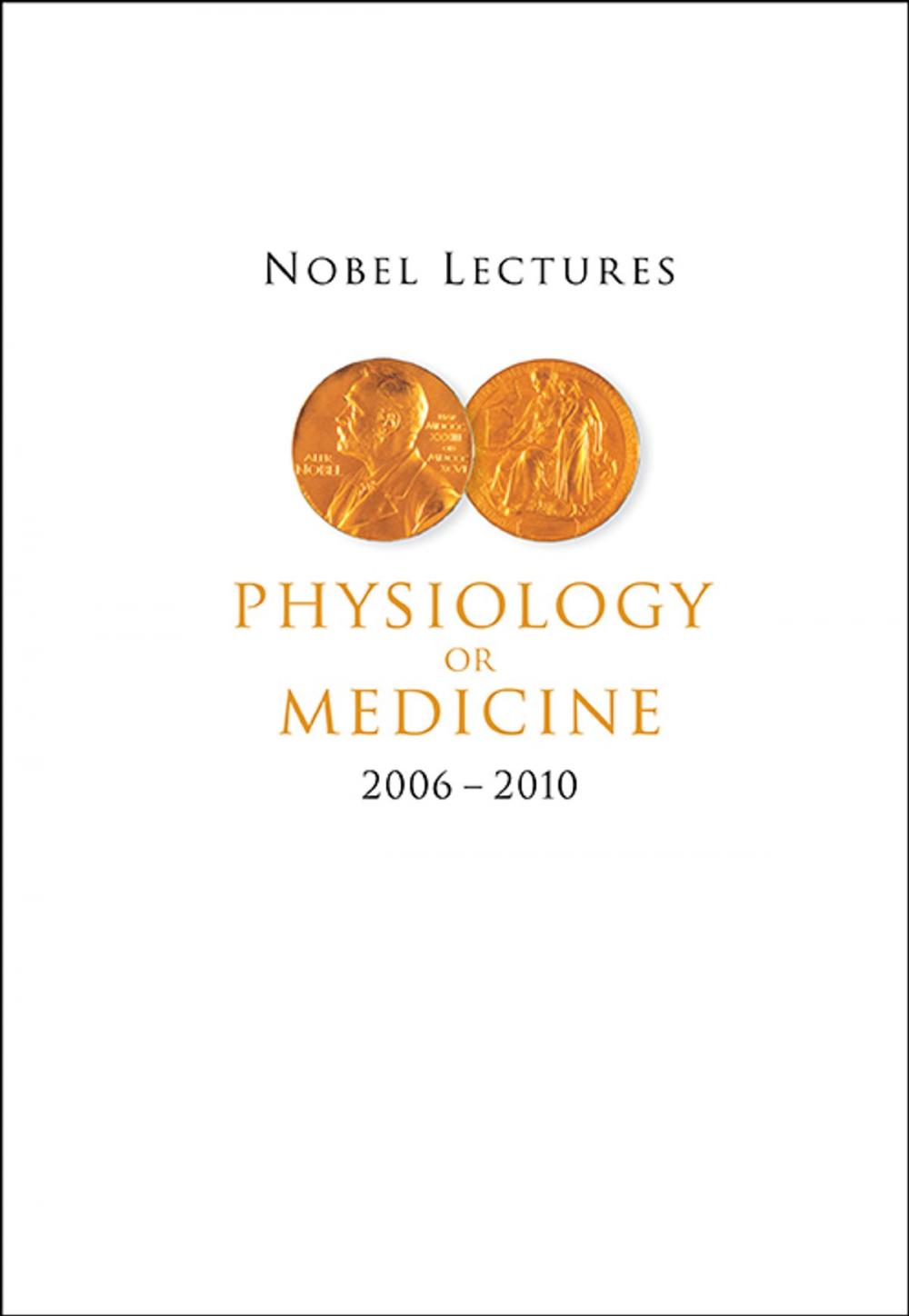 Big bigCover of Nobel Lectures in Physiology or Medicine (20062010)