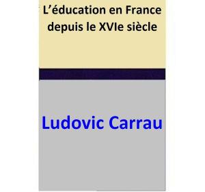 Cover of the book L’éducation en France depuis le XVIe siècle by Karen D. Badger