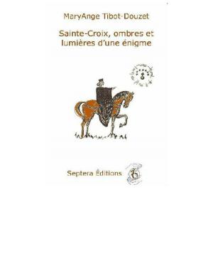 Cover of the book Sainte-Croix, ombres et lumières d'une énigme by MaryAnge Tibot