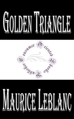 Cover of the book Golden Triangle by Baroness Orczy