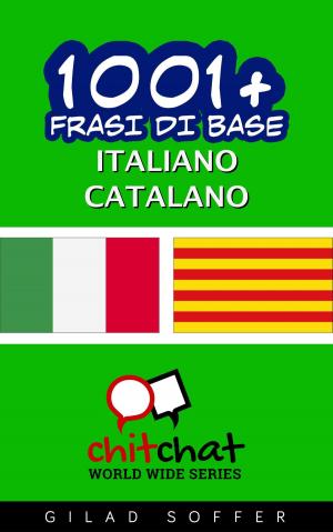 Cover of the book 1001+ Frasi di Base Italiano - Catalano by Udunma Nnenna Ikoro