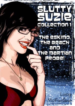 Cover of the book Slutty Suzie Collection 1 - 3 erotic books in one by Marianne Tolstag