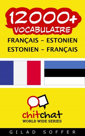 Cover of the book 12000+ vocabulaire Français - Estonien by Paul Werny