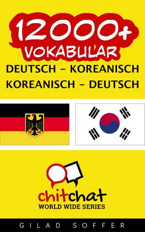 Cover of the book 12000+ Vokabular Deutsch - Koreanisch by 