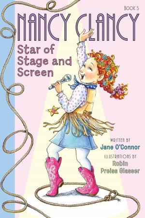 Book cover of Fancy Nancy: Nancy Clancy, Star of Stage and Screen