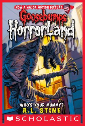 Cover of the book Who's Your Mummy? (Goosebumps Horrorland #6) by Kirby Larson