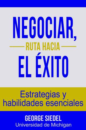 Book cover of Negociar, ruta hacia el éxito: Estrategias y habilidades esenciales
