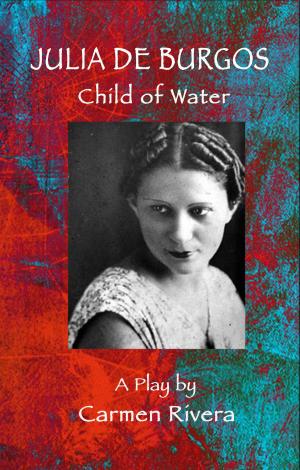 Cover of the book Julia de Burgos: Child of Water by Waheed Rabbani