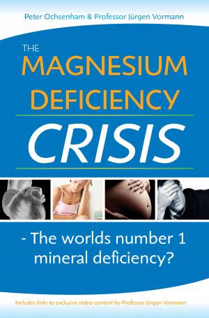 Cover of the book The Magnesium Deficiency Crisis. Is this the Worlds Number One Mineral Deficiency? by Mario Fortunato