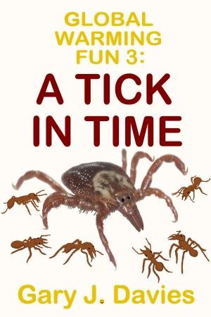 Cover of the book Global Warming Fun 3: A Tick In Time by David Braga